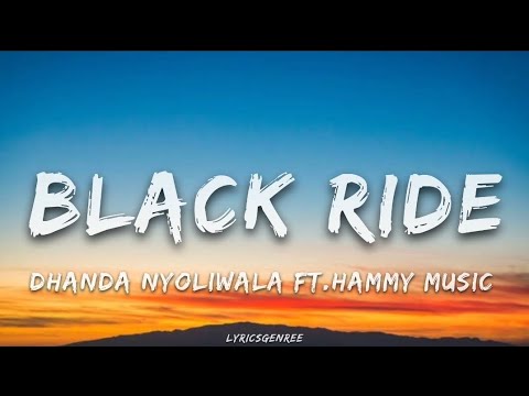 Black Ride Lyrics by Dhanda Nyoliwala & Hammy Muzic