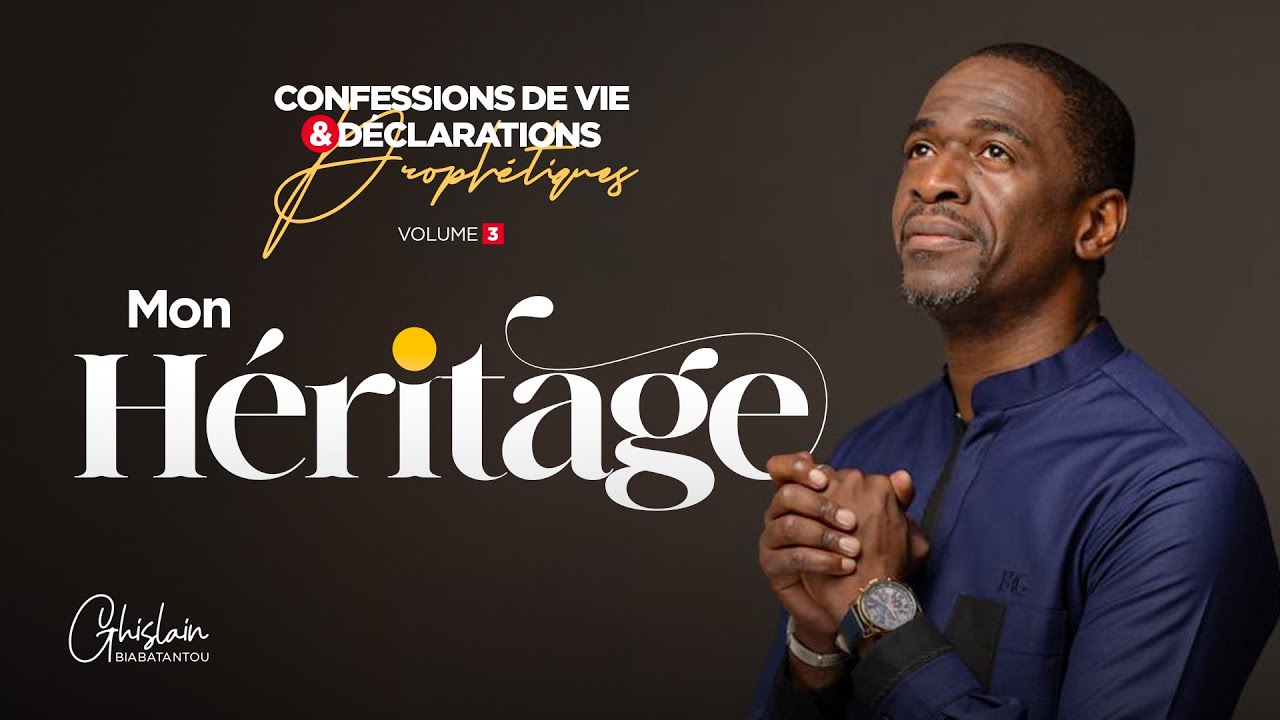 Héritage : Confessions de Vie et Déclarations Prophétiques (Volume 3) par Ps Ghislain BIABATANTOU ✨