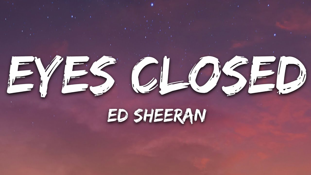 Ed Sheeran - Eyes Closed 🎶 Lyrics & Official Playlist