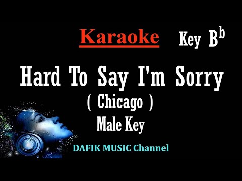 Hard To Say I'm Sorry (Karaoke) Chicago Man/ Male key Bb minus one no vocal,/ Low key