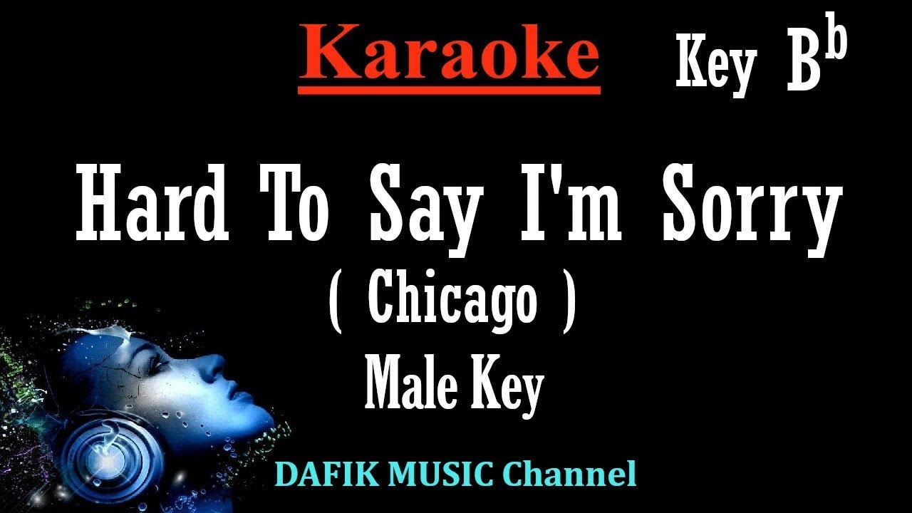 Hard To Say I'm Sorry (Karaoke) - Chicago (Male Key Bb Minor, No Vocals, Low Key)