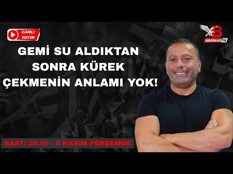 #CANLI Alenen Beşiktaş : ''Gemi su aldıktan sonra kürek çekmenin anlamı yok''