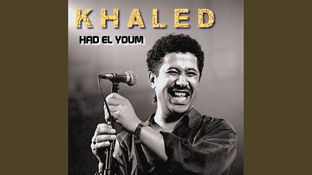 Had El Youm by Cheb Khaled 🎶