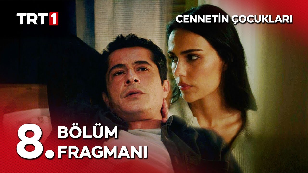 Cennetin Çocukları 8. Bölüm Fragmanı: Sevgi ve Korkuların Hikayesi 🎬