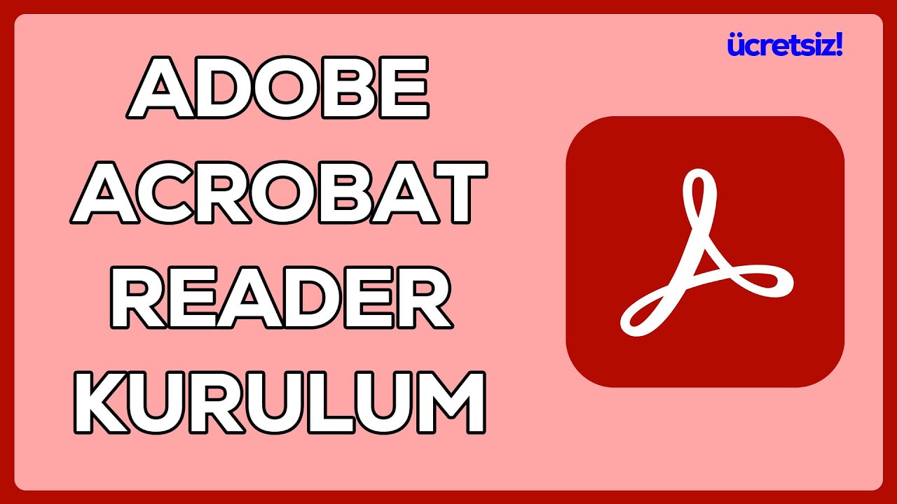 Ücretsiz PDF Görüntüleyici: Adobe Acrobat Reader Kurulumu