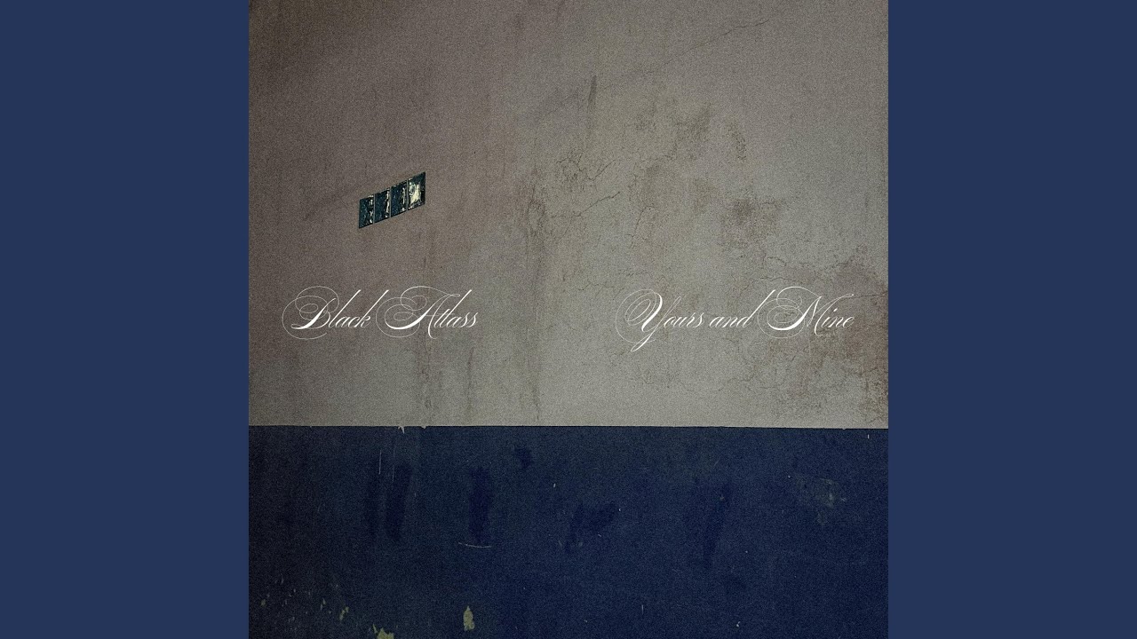 Yours and Mine by Black Atlass ๐ถ