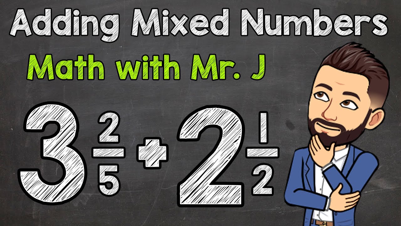 Adding Mixed Numbers with Unlike Denominators | Math with Mr. J