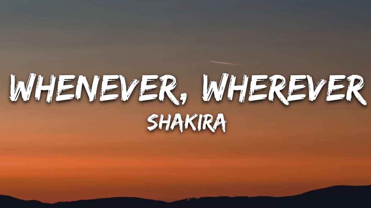 Shakira - Whenever, Wherever (Lyrics) 🎶
