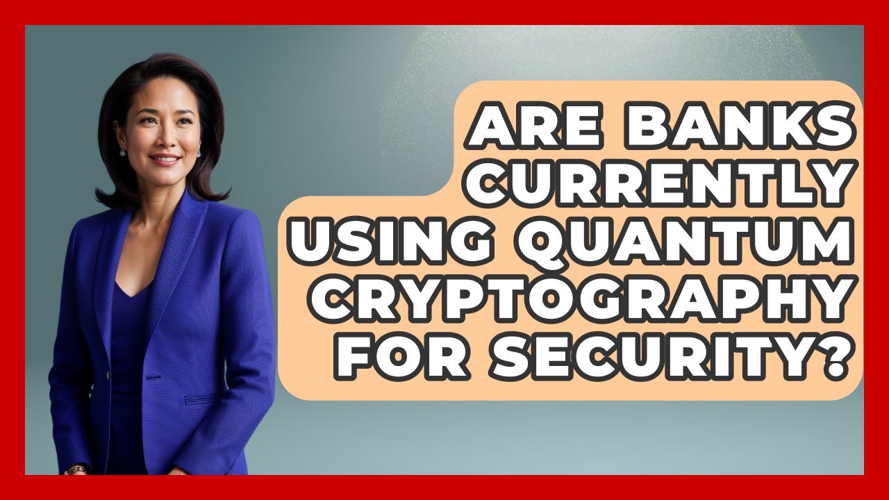 Are Banks Using Quantum Cryptography for Security? 🚀