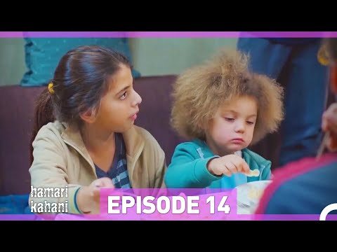Hamari Kahani Episode 14 (Urdu Dubbed)