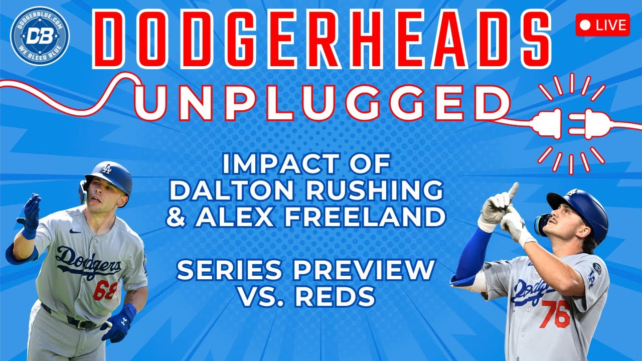 DodgerHeads Unplugged: Dalton Rushing & Freeland's Debut + Dodgers Prepare for Reds ⚾
