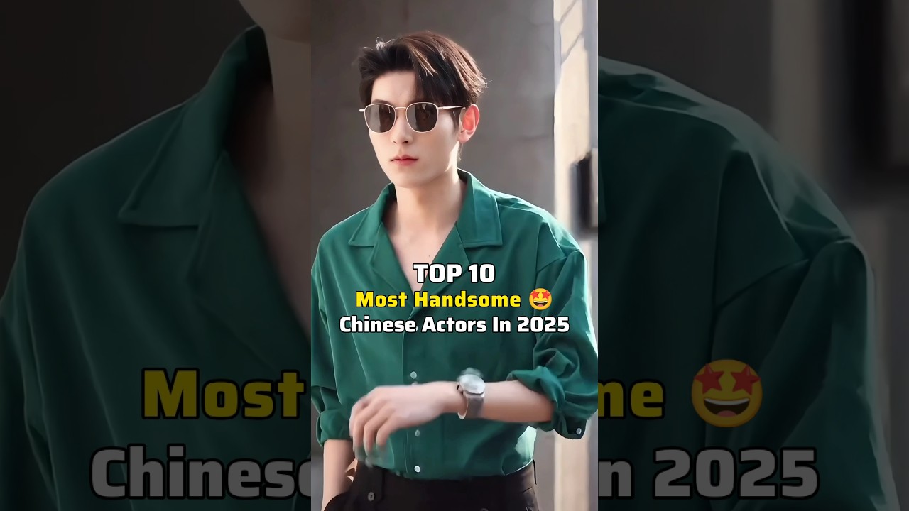 🔥 Top 10 Most Handsome Chinese Actors in 2025 | Must-See Stars!