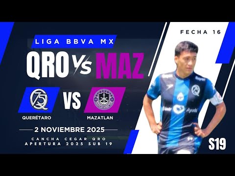 Liga bbva mx | Queretaro vs Mazatlan | cancha cegar qro | Jornada 16 | Sub 19