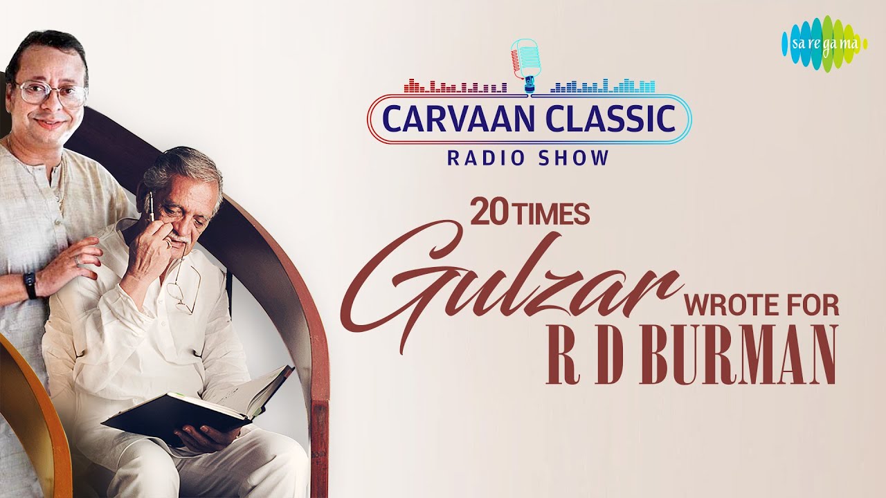 Carvaan Classic Radio Show: Gulzar's 20 Songs for R.D. Burman | Musafir Hoon Yaron & Aap Ki Ankhon Mein
