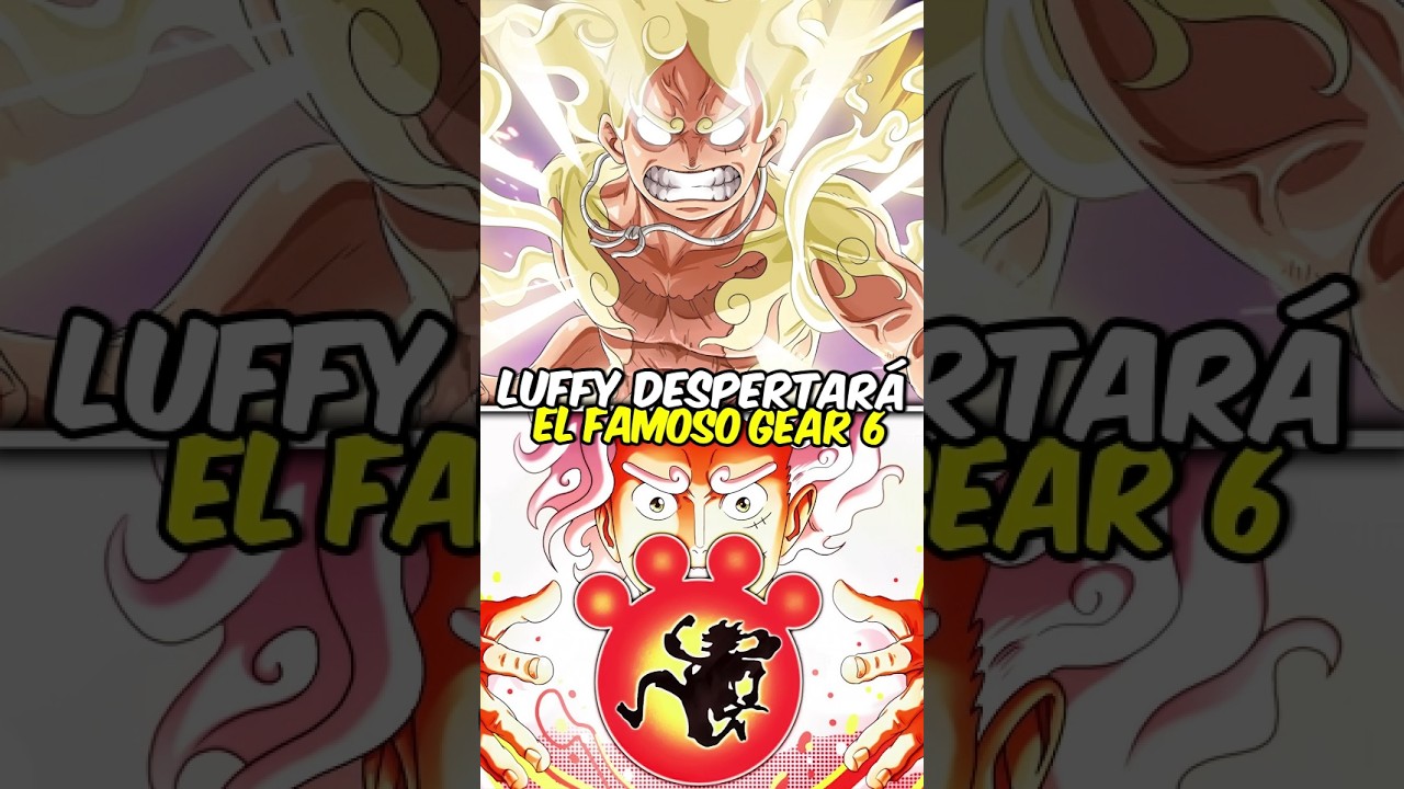 ¡Luffy Despertará el Poder del Gear 6 en One Piece! 😱🔥