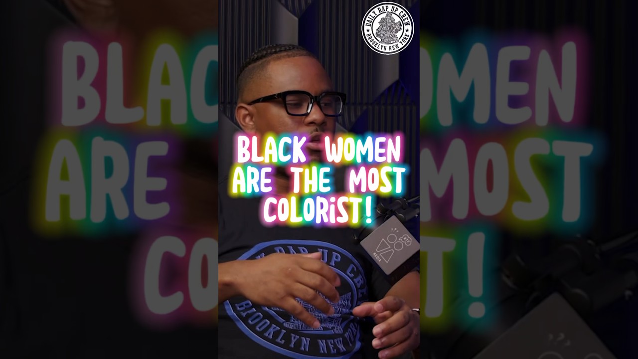Black Women Are the Most Colorist #dailyrapupcrew