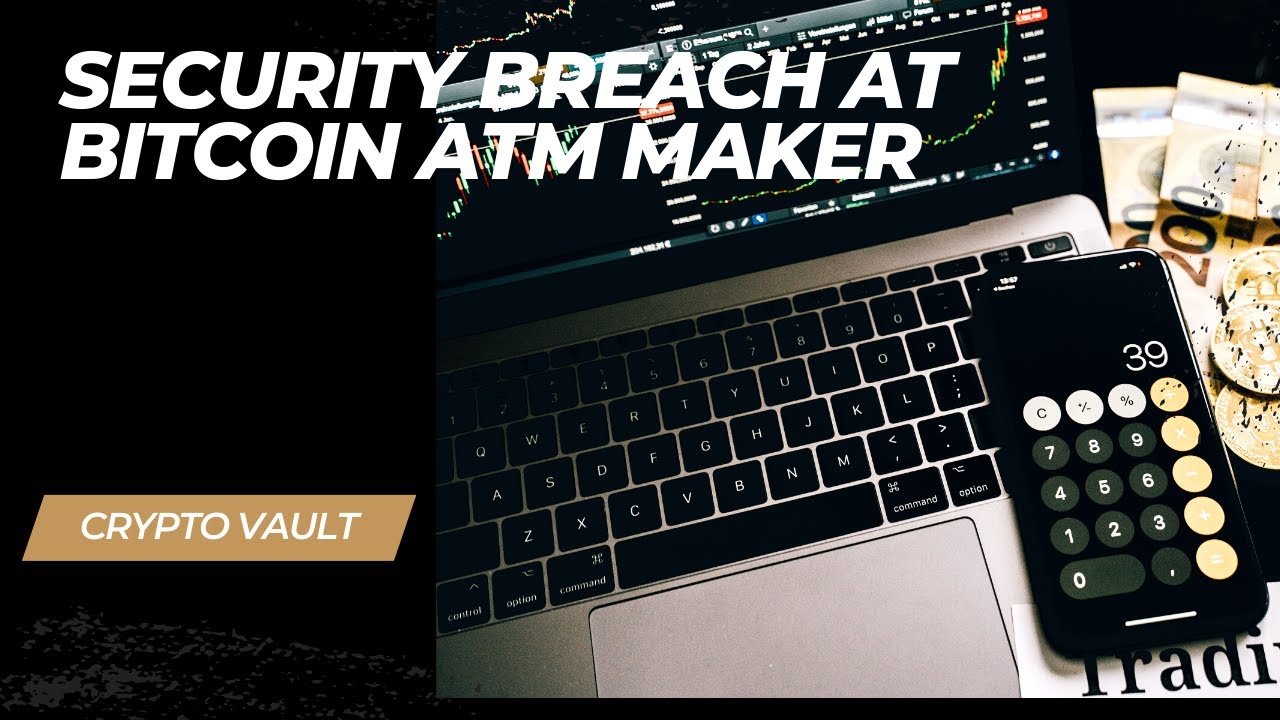Crypto Vault Bitcoin ATM Maker Faces Data Breach π