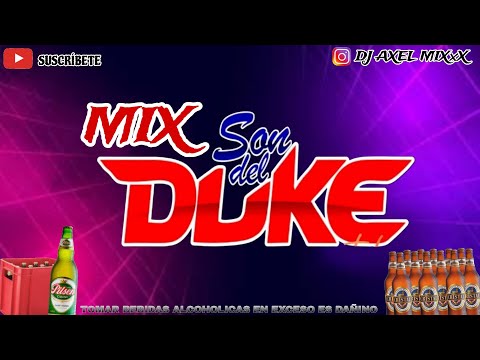 MIX SON DEL DUKE - DJ AXEL MIXxX - Mix que bello, Mix Bandido, Mix tu Ausencia, Mix que Bonito, ETC.