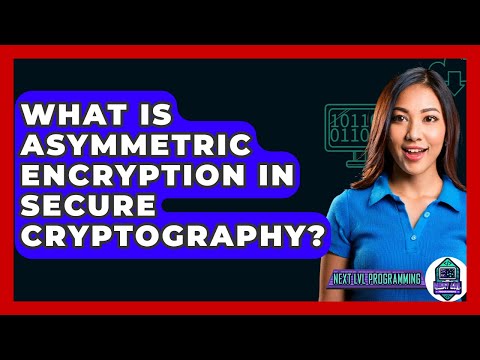 What Is Asymmetric Encryption In Secure Cryptography? - Next LVL Programming