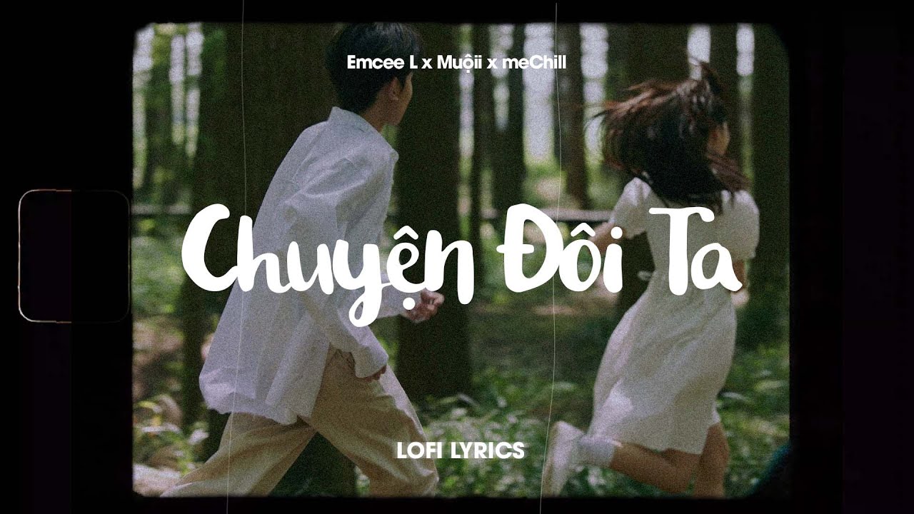 Chuyện Đôi Ta (Lofi Lyrics) - Emcee L & Muộii 🎶