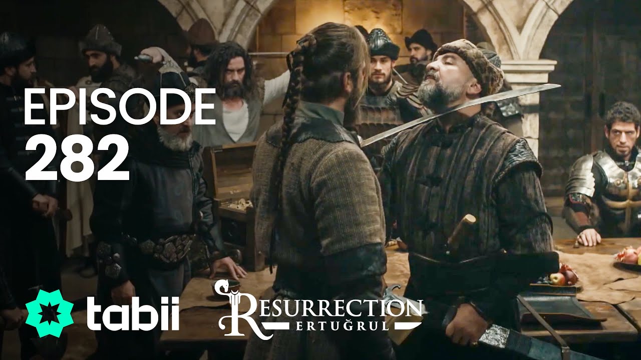 Resurrection: Ertuğrul Episode 282 – Epic Battles & Intrigue Await! ⚔️