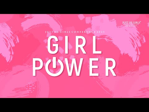 GIRL POWER 2.0 | JUST US GIRLS CONFERENCE 2025