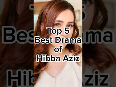 Top 5 Best Drama of Hibba Aziz 😱😱 #shorts #viralshorts #shortvideo #trending #hibbaaziz #bestdrama