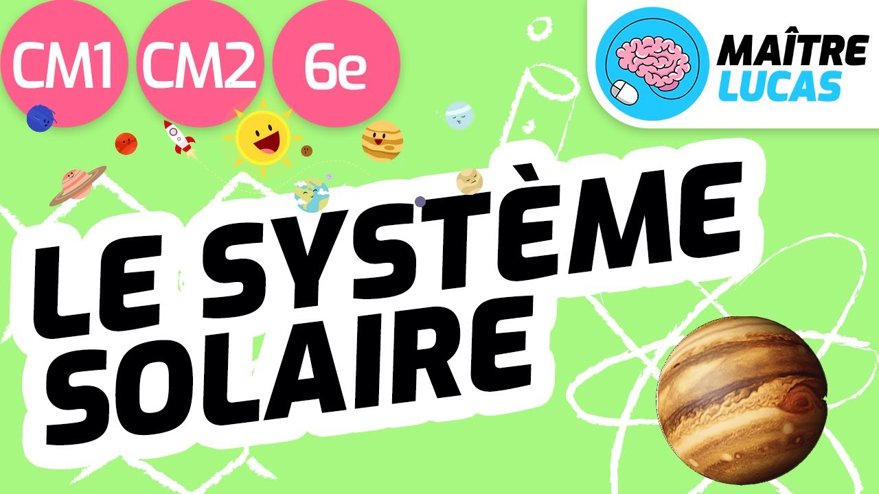 Le Système solaire CM1 - CM2 - 6ème - Cycle 3 - Sciences et technologie