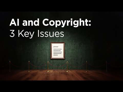 AI and Copyright: 3 Key Issues