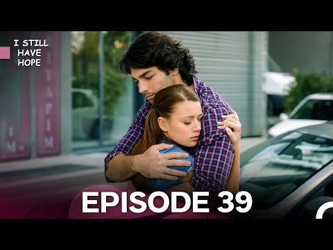 I Still Have Hope Episode 39 - FULL HD