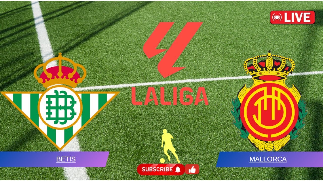 🔴 En Vivo: Real Betis vs Mallorca - Resumen y Momentos Destacados de La Liga 2025