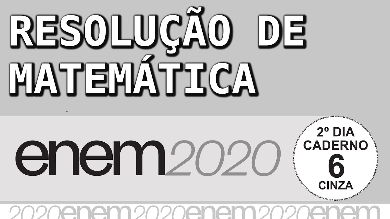 ENEM 2020 Caderno Cinza – Resolução COMPLETA de MATEMÁTICA