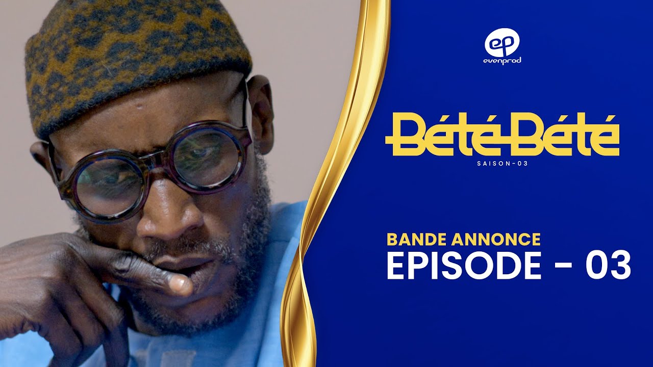 BÉTÉ BÉTÉ S3E3 : Bande Annonce 📺