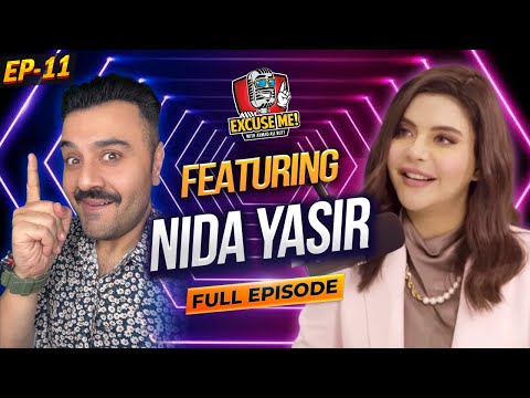 Excuse Me with Ahmad Ali Butt | Ft. Nida Yasir | Full Episode 11 | Exclusive Interview