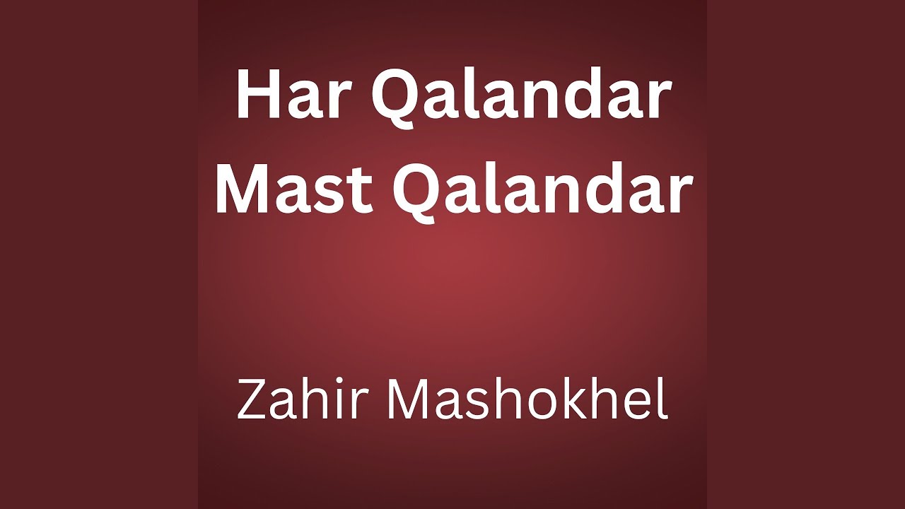 Har Qalandar Mast Qalandar by Zahir Mashokhel
