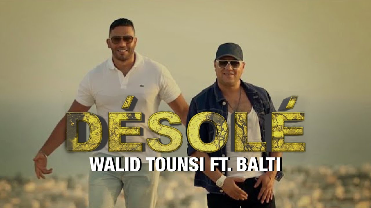 Walid Tounssi & Balti - Désolé (Official Video) 🎶