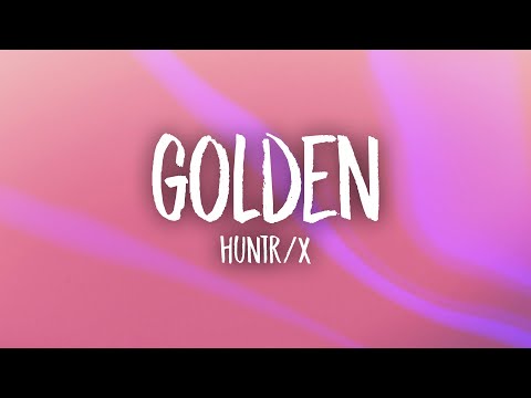 HUNTR/X - Golden (Lyrics)