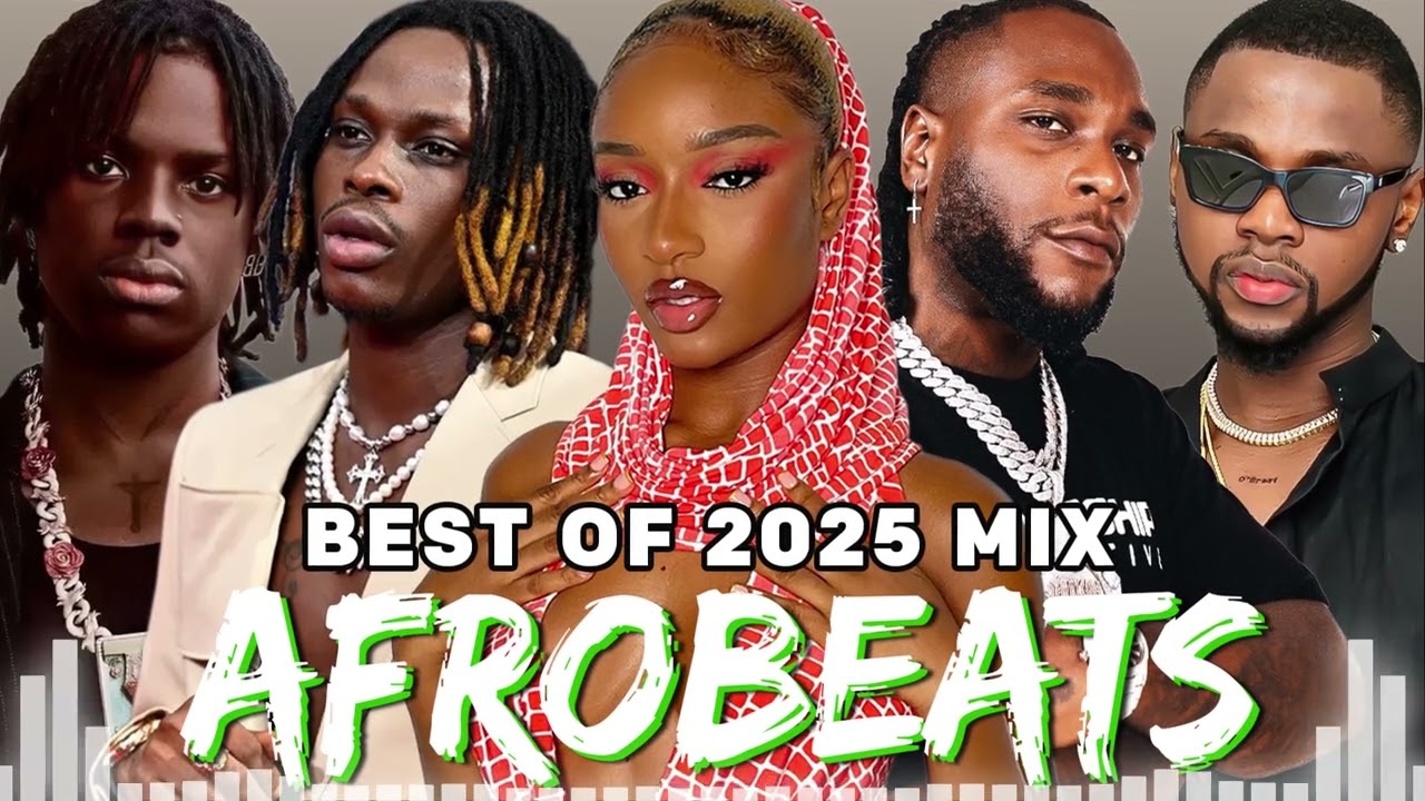AFROBEATS 2025 VIDEO MIX | NAIJA AFROBEAT MIX, AFROBEATS MIXTAPE | BURNA BOY, DAVIDO, REMA, AYRA