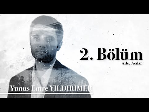 Yunus Emre Yıldırımer 2. Bölüm | Hayattan Ne Öğrendim?