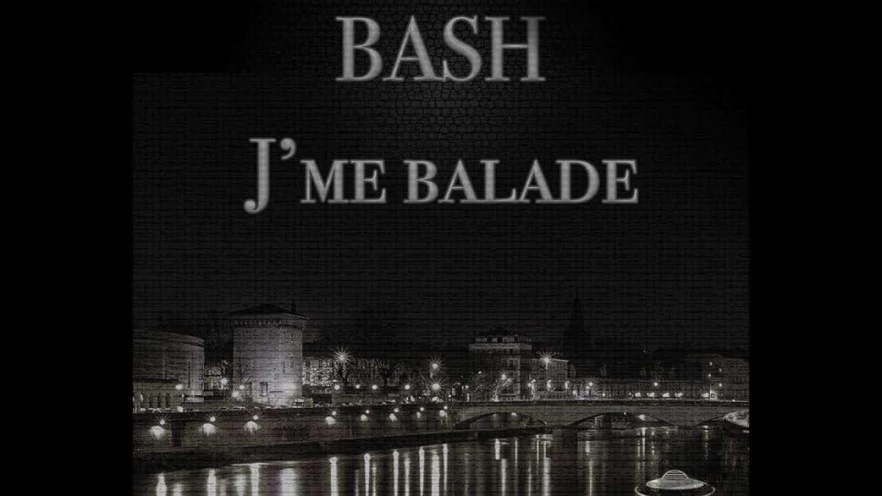 Bash - J'me balade (Audio)