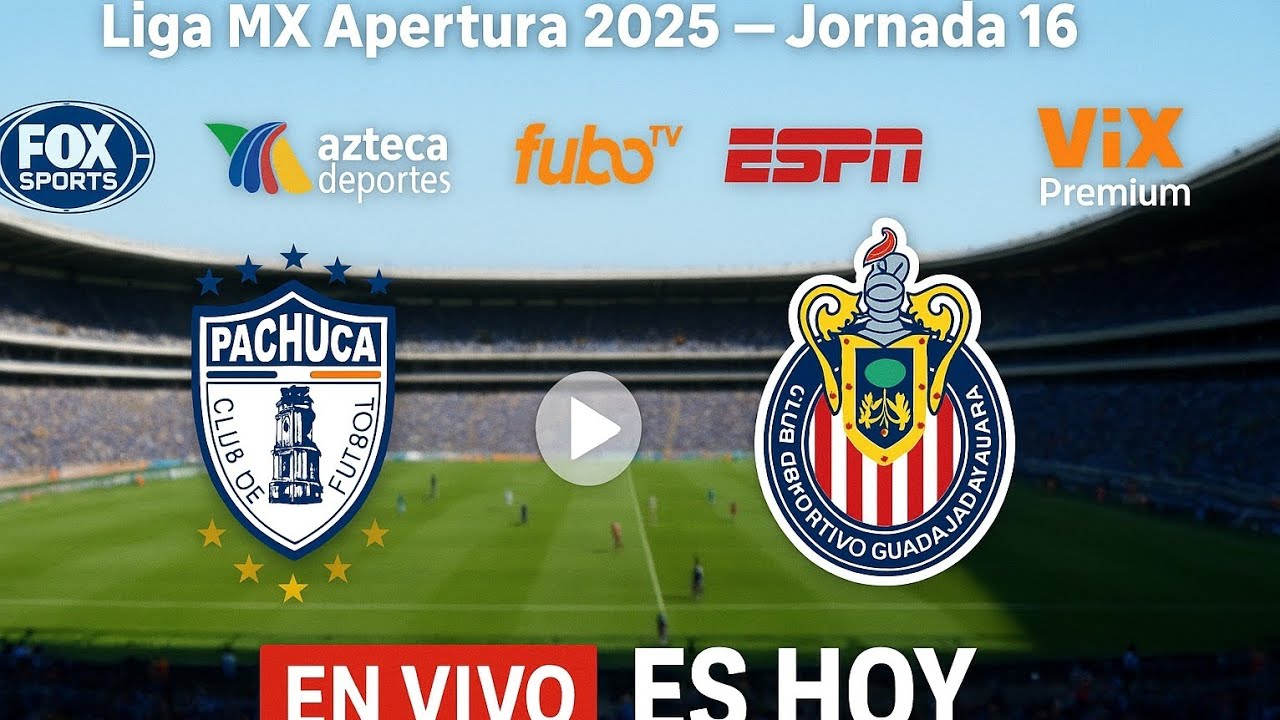 Pachuca vs. Guadalajara EN VIVO: Horario, Canal y Dónde Ver la Jornada 16 Liga MX 2025 ⚽