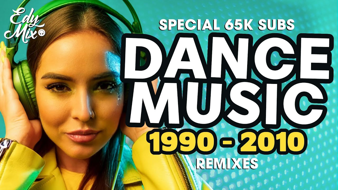 Remixes Dance 90s & 2000s 🎶 | DJ Edy Mix #07