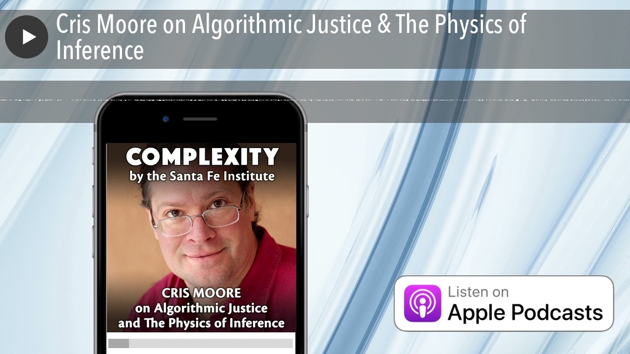 Cris Moore on Algorithmic Justice & The Physics of Inference 🤖