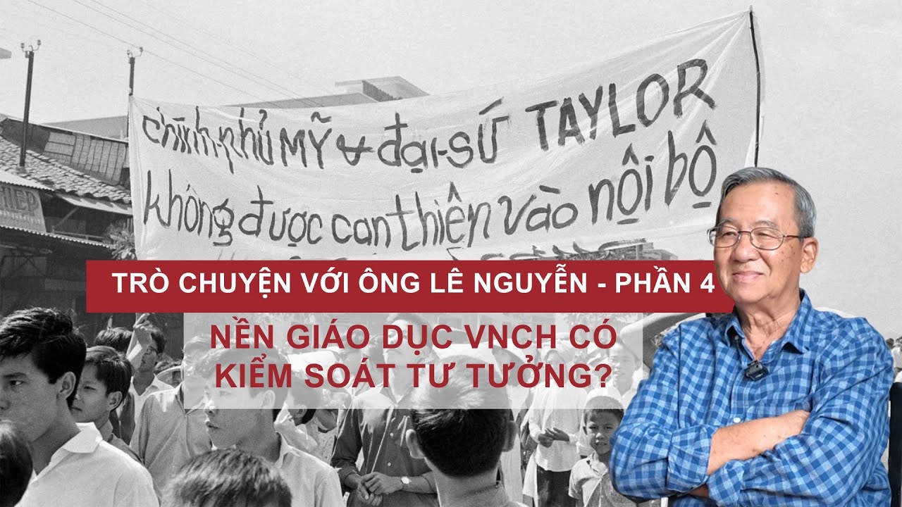Trò chuyện với ông Lê Nguyễn - P4 | Kiểm soát tư tưởng trong nền giáo dục VNCH