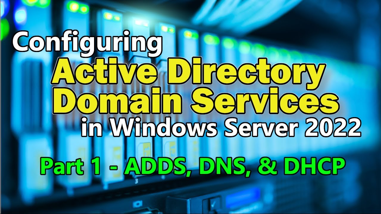 Install Active Directory, DNS & DHCP on Windows Server 2022