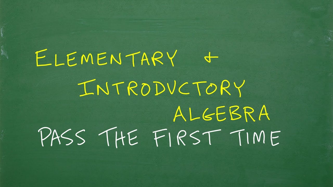 Pass Elementary & Introductory Algebra First Time π