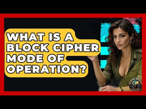 What Is A Block Cipher Mode Of Operation? - Tactical Warfare Experts
