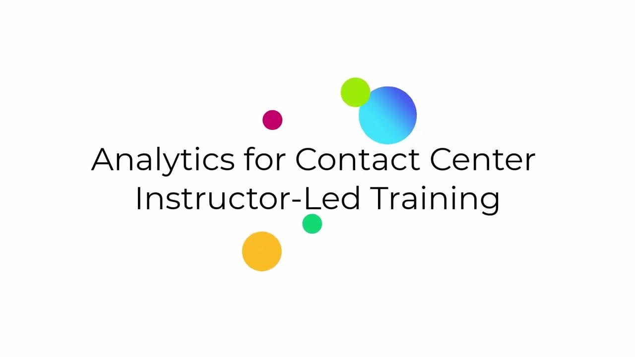 Analytics for Contact Center: Instructor-Led Training Introduction