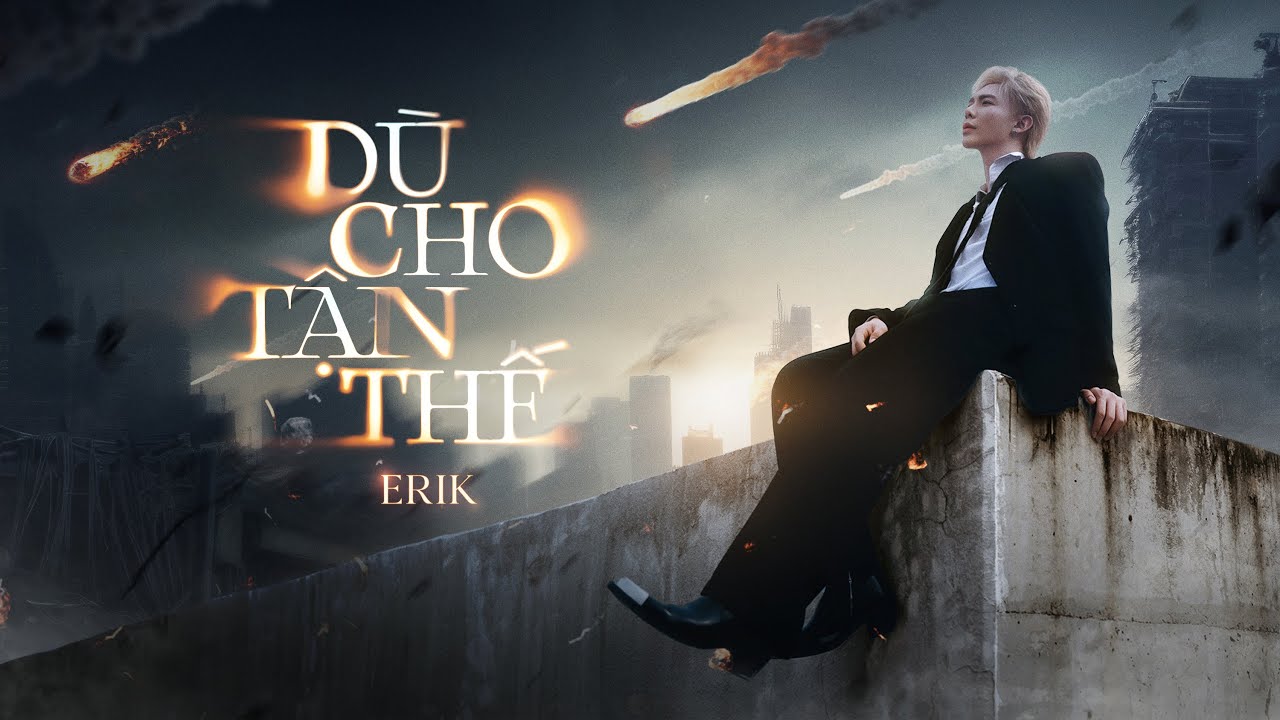 ERIK - 'Dù cho tận thế vẫn yêu em' MV | Valentine 2025