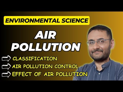 Air Pollution | Classification of Air Pollutants | Effect of Air Pollution | Environmental Science